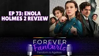Enola Holmes 2 (2022) Movie Review | Podcast EP #073