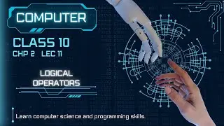 10th class Computer Science chapter 2 Lecture 10 logical operators