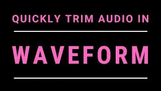 Quickly Trim Audio in Tracktion Waveform