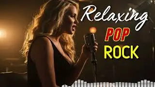 RELAXING POP ROCK 2025 🎧 Chill | Soft Rock | Ballad | Calm Music | Enjoy