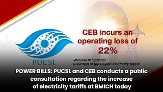 POWER BILLS: PUCSL and CEB conducts a public consultation on the increase of electricity tariffs