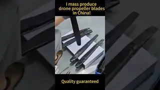 I mass produce drone propeller blades in China!