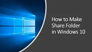 How to Make Share Folder in Windows 10