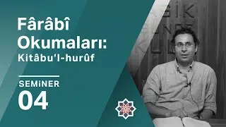 Ömer Türker, Fârâbî Okumaları: Kitâbu’l-hurûf, 4. Seminer