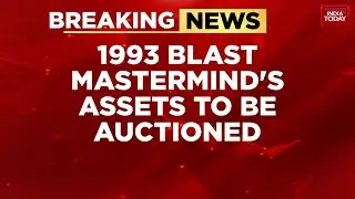 Tiger Memon Properties to Be Auctioned: SAFEMA Moves Ahead After 1993 Mumbai Blasts | India Today