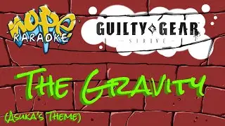 Guilty Gear Strive - The Gravity (Remastered) [Karaoke]