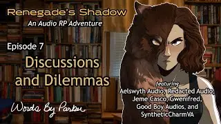 Renegade's Shadow, Episode 7: Discussions and Dilemmas [Audio RP] [MF4A] [Werewolf]