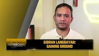 Gibran Langbayan: Gaining Ground | The Scorecard