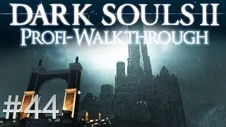Dark Souls 2 Profi Walkthrough #44 | Schloss Drangleic