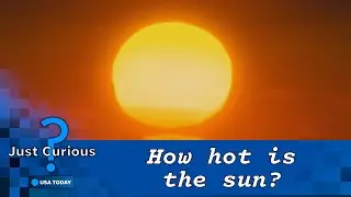 How hot is the sun? Here are the temperatures of its different layers. | JUST CURIOUS