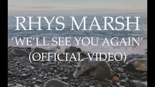 Rhys Marsh 'We'll See You Again'