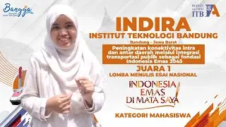 Indira Akmalia Hendri - Juara 1 Lomba Menulis Esai Nasional - Kategori Mahasiswa | Bangga