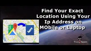 Find Your Exact Location Using Your Ip Address on MObile or Laptop || New 2020 || Tricky Helpers