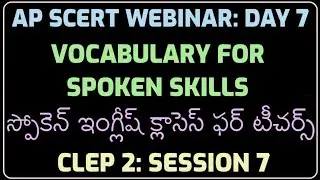 AP SCERT Webinar Day 7 Vocabulary for Spoken Skills. CLEP 2 Facilitating Vocabulary in our Schools.