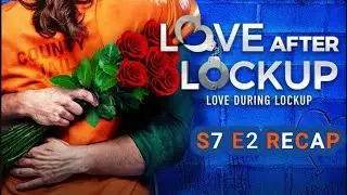 THESE COUPLES ARE ALL OUT OF THEIR MINDS + LOVE DURING LOCKUP S7 E2 + RECAP