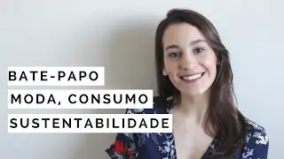 BATE-PAPO SOBRE MODA, CONSUMO E SUSTENTABILIDADE | Fashion Revolution #1