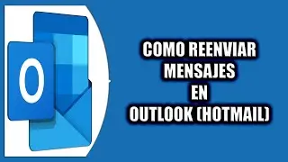 C&oacute;mo reenviar mensajes en Outlook (Hotmail)