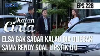IKATAN CINTA - Panik!!! Elsa Gak Sadar Kalau Dia Dijebak Sama Rendy Soal Lipstik Itu