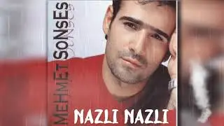 Mehmet Sonses ~ Nazlı Nazlı