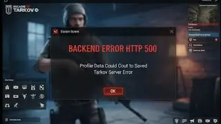 Fix Backend Error HTTP 500 Escape from Tarkov | Profile Data Could Not Be Saved 2026