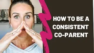 How to be a Consistent Co-Parent