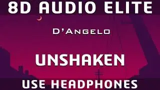 D'Angelo - Unshaken (8D Audio Elite) [REQUEST]