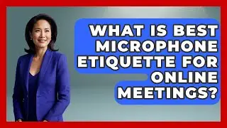 What Is Best Microphone Etiquette For Online Meetings? - Virtual Communication Hub