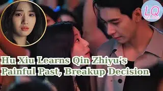Love Between Lines Ep 23 - 24 Preview: Hu Xiu Learns Qin Zhiyu&rsquo;s Painful Past, Breakup Decision