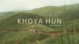 Khoya Hun - Shashank [Official Music Video]