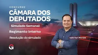 Concurso Câmara dos Deputados Simulado Semanal | Regimento Interno: Resolução do simulado