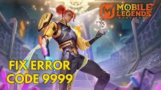 How to Fix Error Code 9999 in Mobile Legends 2025?