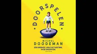 Doorspelen: Een kroniek van cultvoetbal in de Eredivisie by Michel Doodeman | Full Audiobook