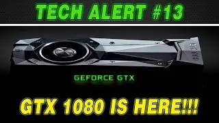Nvidia Pascal GTX 1080 and GTX 1070 LAUNCH EVENT Recap | Tech Alert #13