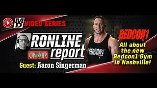 Aaron Singerman: The New Redcon1 Gym in Nashville | The Ronline Report