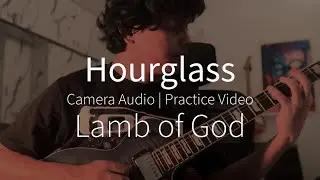Lamb of God | Hourglass | Practice Video | Camera Audio