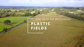 Plastic Fields (Maze) Old Pk Rd Ballymena Pt 3 Final (4K)
