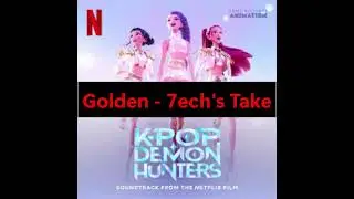 Golden - HUNTR/X - 7ech's Take