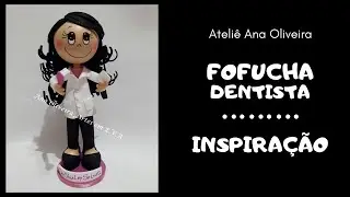 FOFUCHA PERSONALIZADA DENTISTA EM E.V.A/ INSPIRAÇÃO
