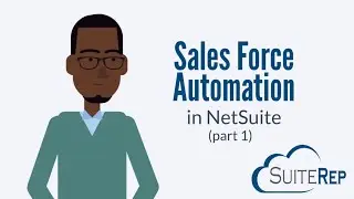 How To Set Up Sales Force Automation in NetSuite, Part 1