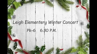 Leigh Elementary (PK-6) Winter Music Program