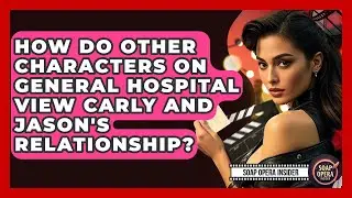 How Do Other Characters On General Hospital View Carly And Jason's Relationship?
