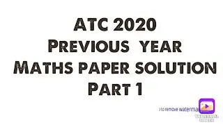 ATC 2015 PREVIOUS YEAR MATHS PAPER SOLUTION PART 1