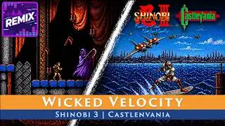 Wicked Velocity | Remix | Shinobi 3 x Castlevania