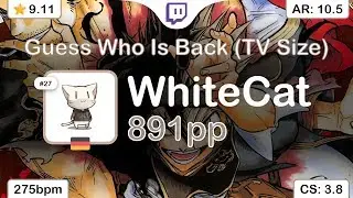 [Live] WhiteCat | Koda Kumi - Guess Who Is Back (TV Size) [Extreme] +HDDT 98.94% {#1 891pp FC}- osu!