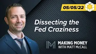 Dissecting the Fed Craziness | Making Money With Matt McCall