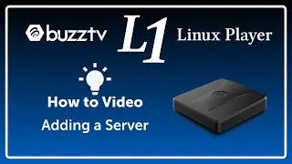 BuzzTV L1 (Linux Player) | Adding a Server | How to & Help Video