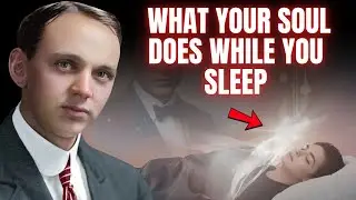 What Your Soul Actually Does While Your Body Sleeps &ndash; Edgar Cayce's Hidden Teaching