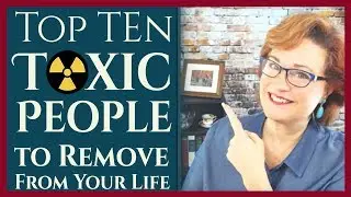 Top 10 Toxic People to Remove From Your Life  | Colleen Hammond