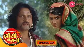 गंगाधर ने की जख्मी लक्ष्मीबाई की मदत | Jhansi Ki Rani | Full Episode 317 | Hindi Show | Zee TV