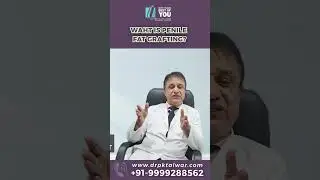 What is Penile Fat Grafting? Penile Enlargement with Fat Grafting in Delhi | Dr. PK Talwar
